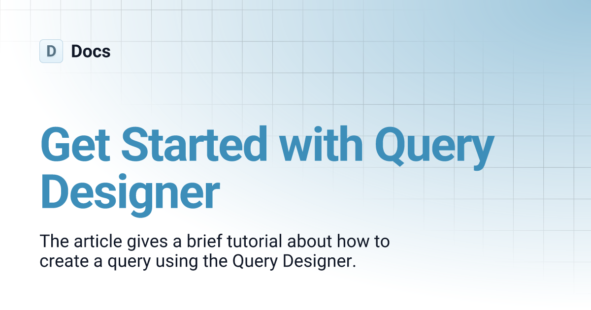 Get Started with Query Designer | Docs
